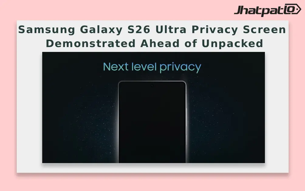 Samsung Galaxy S26 Ultra Privacy Screen Demonstrated Ahead of Unpacked
